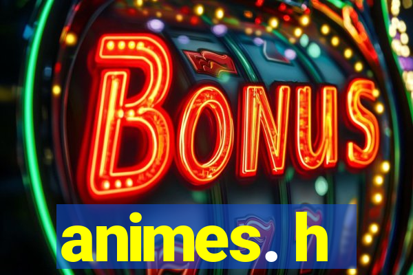 animes. h